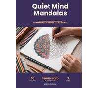Quiet Mind Mandalas: 50 Mandalas to Color for Adults and Teens, Simple to Intricate Designs, Single-Sided Pages, Large 8.5 x 11 Format