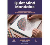 Quiet Mind Mandalas: 50 Mandalas to Color for Adults and Teens, Simple to Intricate Designs, Single-Sided Pages, Large 8.5 x 11 Format