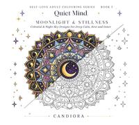 Quiet Mind: Moonlight & Stillness: Celestial & Night Sky Designs for Deep Calm, Rest and Inner Quiet