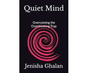 Quiet Mind: Overcoming the Overthinking Trap