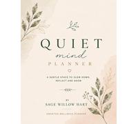 Quiet Mind Planner: A Gentle Space to Slow Down, Reflect and Grow
