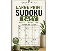 Quiet Mind Puzzle Club: Large Print Sudoku Easy: 120 Relaxing Sudoku Puzzles for Adults & Seniors with Easy-to-Read Large Print Grids & Solutions
