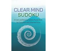 Quiet Mind Sudoku: A Calm and Relaxing Sudoku Puzzle Book for Enjoyment and Unhurried Focus