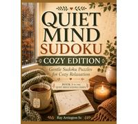Quiet Mind Sudoku: Cozy Edition: Gentle Sudoku Puzzles for Cozy Relaxation - Book 3