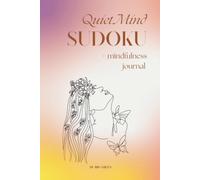Quiet Mind Sudoku: Mindfulness sudoku journal with 90 (easy, medium and hard) Puzzles for a Peaceful Mind