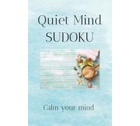 Quiet Mind Sudoku Puzzle: Sudoku puzzles for a quiet mind | for stressed parents | 6x9 inches 110 pages | 50+ puzzles | solutions included