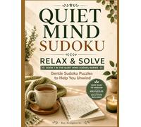 Quiet Mind Sudoku: Relax & Solve: Gentle Sudoku Puzzles to Help You Unwind - Book 1