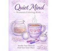 Quiet Mind Women’s Coloring Book: Soothe Your Stress & Find Your Inner Peace