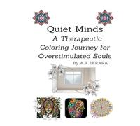 Quiet Minds: A Therapeutic Coloring Journey for Overstimulated Souls