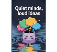 Quiet minds, loud ideas: A journal for reflective thinkers and bold dreamers
