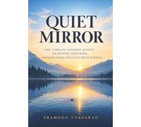 Quiet Mirror: 100 Timeless Sanskrit Quotes to Master Your Mind, Navigate Chaos, and Living with Purpose
