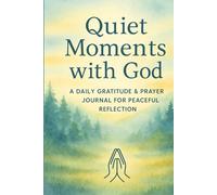 Quiet Momenta with God: A Blessing in Every Season in his Presence: A Journal for Prayer, Gratitude & Grow Closer to God and Rest in his Presence