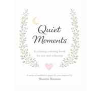 Quiet Moments: A calming coloring book for rest and reflection