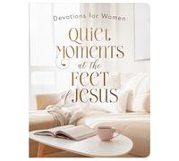 Quiet Moments at the Feet of Jesus: Devotions for Women