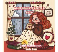 QUIET MOMENTS:COFFEE & COZY A Cozy Bold and Easy Designs Coloring Book for Adults and Teens: Simple, Cute Illustrations with Thick Lines Stress Relief