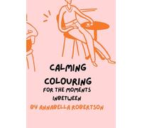 Quiet moments colouring book: for the quiet moments inbetween