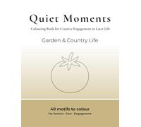 Quiet Moments - Creative Colouring: A Colouring Book for Creative Engagement in Later Life - Garden & Country Life