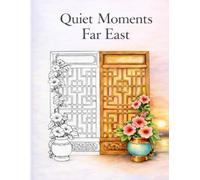 Quiet Moments: Far East Coloring Book