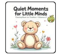 Quiet Moments for Little Minds Coloring Book for Toddlers - Volume 2: Simple & Calming Coloring Pages for Kids Ages 3-6