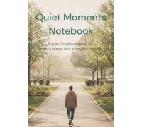 Quiet Moments Notebook: A calm lined notebook for notes, ideas, and everyday writing