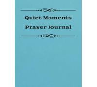 Quiet Moments Prayer Journal: 8.5x11 inches | 250 pages... A Gift for Every Occasion
