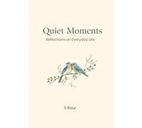 Quiet Moments: Reflections on Everyday Life