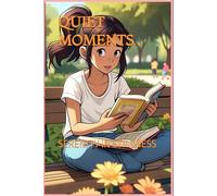 QUIET MOMENTS: SERENITY IN STILLNESS