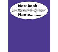 Quiet Moments & Thought Traces Note Book: A Soft Space for Your Thoughts, Reflections, //160 Pages //7.5x9.25 inches