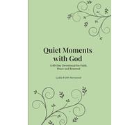 QUIET MOMENTS WITH GOD: A 30-Day Devotional for Faith, Peace and Renewal