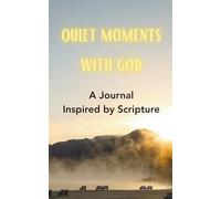Quiet Moments With God: A Journal Inspired by Scripture
