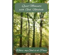Quiet Moments with God Notebook: Where my Soul is at Peace.