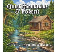 Quiet Mountains & Forests Left-Handed Edition: A Relaxing Landscape Coloring Book for Calm, Focus, and Stress Relief