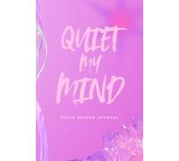 Quiet My Mind: Guided Reflections & Writing Prompts to Ease Overthinking and Encourage Inner Calm, A Supportive Journal for Everyday Use