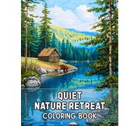 Quiet Nature Retreat Coloring Book: 38 Peaceful Landscape Coloring Pages with Countryside Views, Scenic Hideaways and Detailed Outdoor Designs - ... Relaxation Art and Mindfulness Activities
