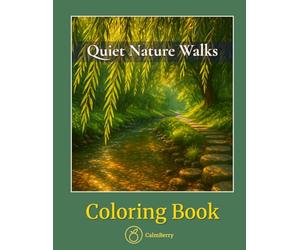 Quiet Nature Walks - Coloring Book: Peaceful Forest Paths, Mountain Trails, and Lakeside Scenes for Relaxation, Reflection, and Creativity