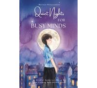 Quiet Nights for Busy Minds: A Mindful Guide to Letting Go and Finding Rest Before Sleep