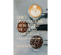 Quiet Observations from Behind the Counter A Barista's Reflections