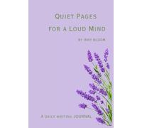Quiet Pages for a Loud Mind by Inky Bloom: A daily writing journal