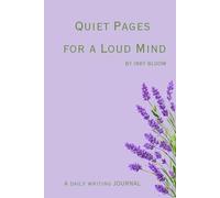 Quiet Pages for a Loud Mind by Inky Bloom: A daily writing journal