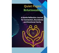 Quiet Pages: Relationships: A guided reflection journal for connection, boundaries, and emotional clarity
