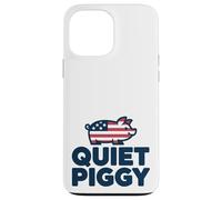 Quiet Piggy Funny Quote Custodia per iPhone 13 Pro Max
