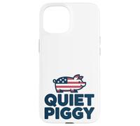 Quiet Piggy Funny Quote Custodia per iPhone 15