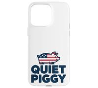 Quiet Piggy Funny Quote Custodia per iPhone 15 Pro Max