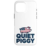 Quiet Piggy Funny Quote Custodia per iPhone 16 Pro Max