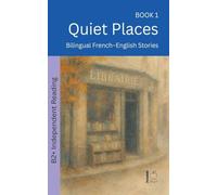 Quiet Places: Bilingual French-English Stories: 1