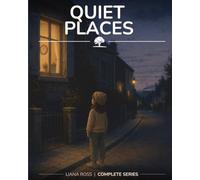 Quiet Places - Complete Series: Six quiet stories about presence and the spaces that hold us