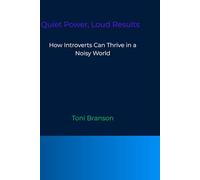 Quiet Power, Loud Results: How Introverts Can Thrive in a Noisy World