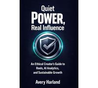 Quiet Power, Real Influence: An Ethical Creator’s Guide to Reels, AI Analytics, and Sustainable Growth