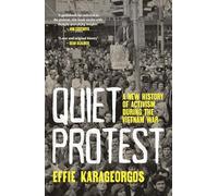 Quiet Protest: A New History of Activism During the Vietnam War