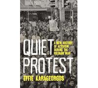 Quiet Protest: A New History of Activism during the Vietnam War